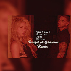 Shakira - Chantaje Ft Maluma [ Rosfel X Gracious Remix ] Copyright