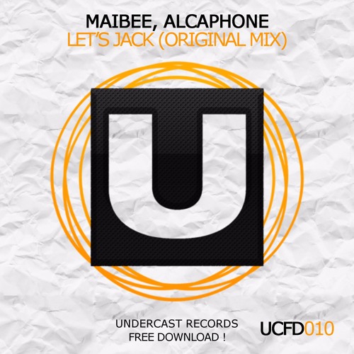 UCFD010: Maibee, Alcaphone - Let´s Jack [UNDERCAST RECORDS]