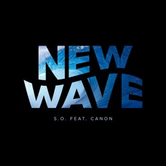 S.O. - New Wave ft. Canon