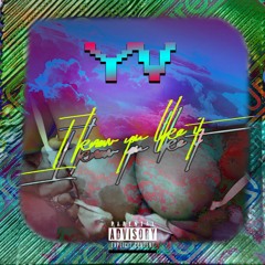 I Know You Like It (Prod By. Juvenalmaze)