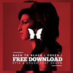 Amy Winehouse - Back to Black ( EFIX & EDGAR ft XKAEM cover ) FREE DOWNLOAD