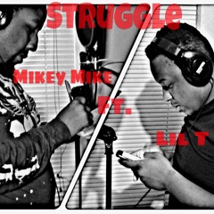 Mikey Mike Ft. Lil T - Struggle