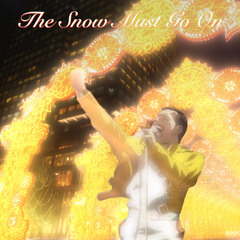 The Snow Must Go On