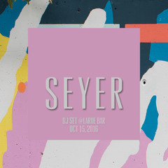 Seyer - La Rue DJ Set 10/15/16