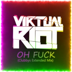 Virtual Riot - Oh Fuck (Unreleased)(Clubbys Extend)