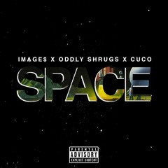 Space. ft Oddly Shrugs, CUCO