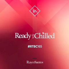 READY To Be CHILLED Podcast 165 mixed by Rayco Santos