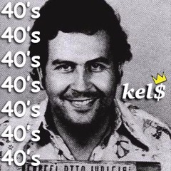 40's [Prod. Kel$]