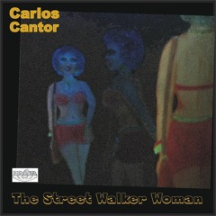 THE STREET WALKER WOMAN Carlos Cantor