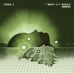 I Want U 4 Myself - Venus II (Lexx Remix)