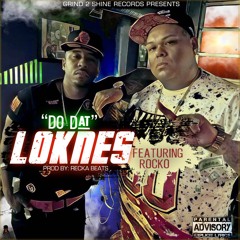 "Do Dat" Loknes ft. Rocko Da Don (Prod. by Recka Beats)