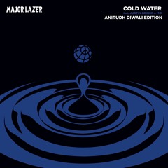 Cold Water (feat. Justin Bieber & MØ) (Anirudh Remix) Diwali Edition