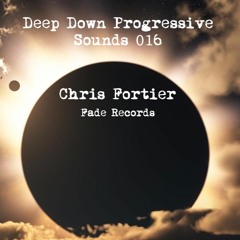 Deep Down Progressive Sounds 016: Chris Fortier