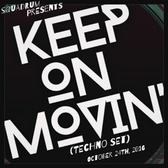 Squadrum - Keep On Movin' (5H Techno Set) [24.10.2016]