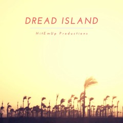 Dread Island [INSTRUMENTAL] [BASED OFF DEAD ISLAND] [FREESTYLE HERE]