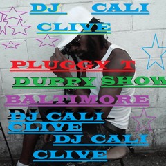 DJ CALI CLIVE BALTIMORE DUPPY SHOW PLUGGY T