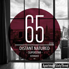 Distant Natured - Superstar (Extended Mix) [ApartmentSixtyThree] **FREE DOWNLOAD**