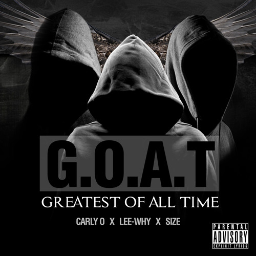 G.O.A.T (Greatest of all time) Carly O & Lee-why ft Size