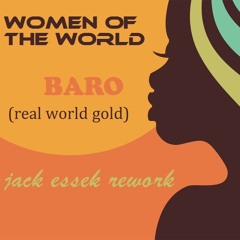 women of the world - baro (real world gold) (jack essek rework)"