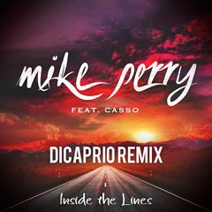 Mike Perry - Inside The Lines (DiCaprio Remix) [feat. Casso]