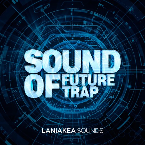 Laniakea Sounds Sound Of Future Trap WAV MiDi-DISCOVER