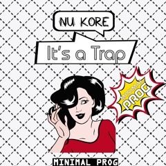 Nu Kore - It's a Trap (Original Mix)