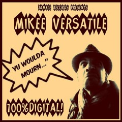 MIKEE VERSATILE - "Yu woulda Mourn"(JAMBLE RECORDS 2016)