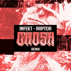 Infekt - Raptor [Gh0sh Remix] FREE DOWNLOAD