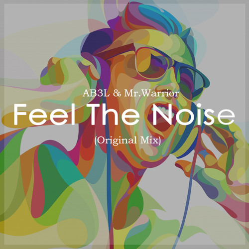 AB3L & Mr.Warrior - Feel The Noise (Original Mix)