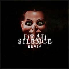 Sevim x Dead Silence