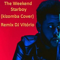 The Weeknd - Starboy (kizomba Cover Remix)
