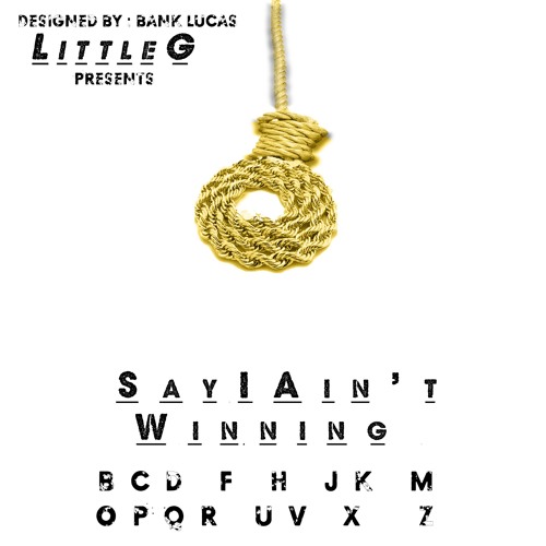 Little G - Say I Ain't Winning