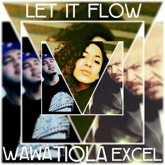 "Let It Flow" - Tiola ft/ Wawa/Excel