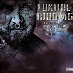 Fukitol 1000MG Mizury ft. Twisted Insane, Omega Sin & Cynical