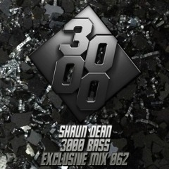 Shaun Dean - 3000 Bass Exclusive Mix 062 [Free Download]