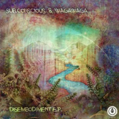 Sub.Conscious & wAgAwAgA - Disembodiment Mix