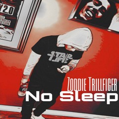 Zoddie Trillfiger- No Sleep