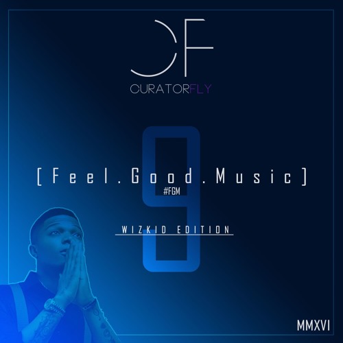 [ F e e l . G o o d . M u s i c ] #FGM #9 | Wizkid Edition