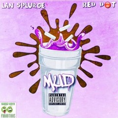 Red Dot x LanSplurge (MUD)