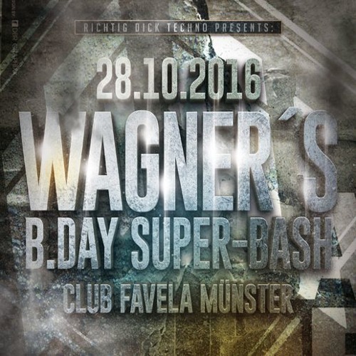 DerWagner @ Wagner's  B-day-Bash 2016 /Club Favela/Brainfist uvm.