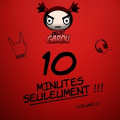 10 MINUTES SEULEMENT ! (Volume 2) by DJ GAROU