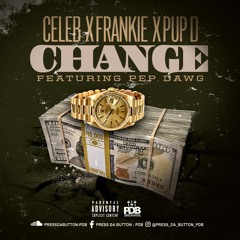 Change Ft PepDawg - Celeb_Frankie_Pup D