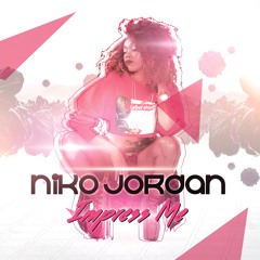 Niko Jordan - Impress Me