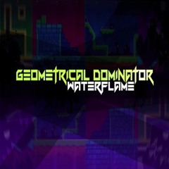 Waterflame - Geometrical Dominator