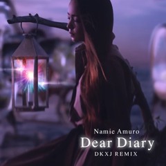 安室 奈美恵 - Dear Diary(DKXJ REMIX)