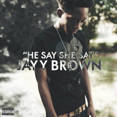Jayy Brown - He say, She say