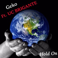 Geko (Ft. UC Brigante) - Hold On Remix @REALGEKO