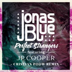 Jonas Blue Ft. JP Cooper - Perfect Strangers (Cristian Poow Latin Remix) #1 Billboard