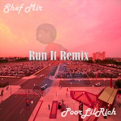 Run it Remix Ft PoorLilRich