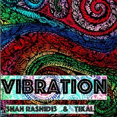 Vibration - Shah Rashid13 & Tikal